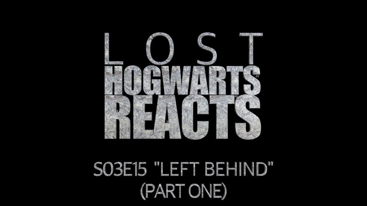 Hogwarts Reacts: LOST - S03E15 