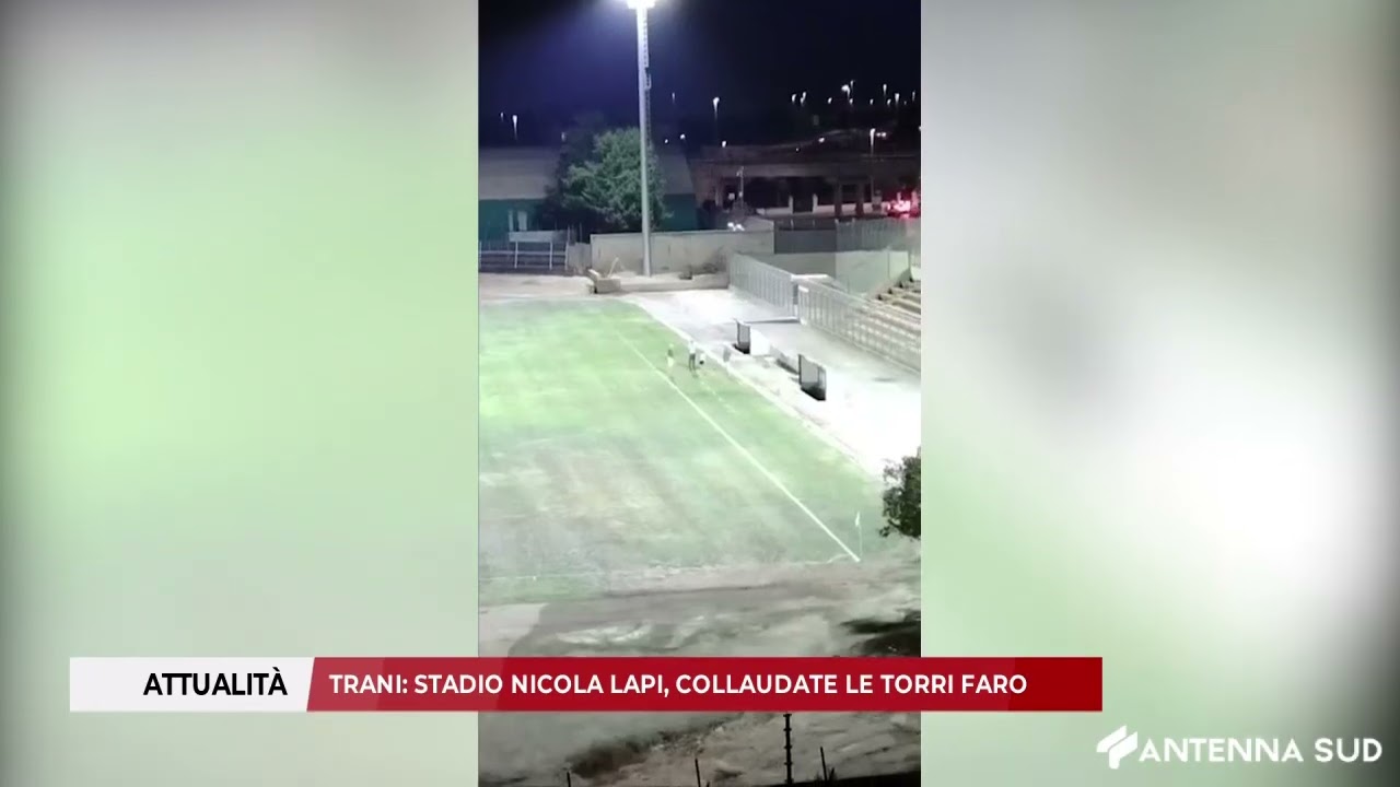 28 AGOSTO 2025 - TRANI: STADIO NICOLA LAPI, COLLAUDATE LE TORRI FARO