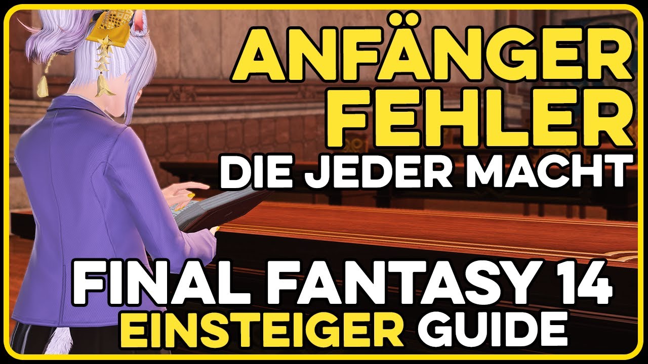 FFXIV Anfänger Guide: Fehler Die JEDER Macht!