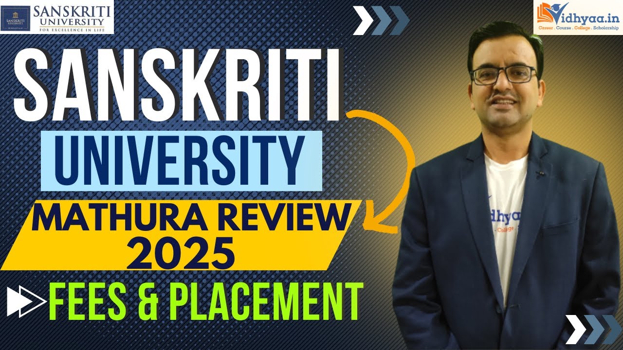 SANSKRITI UNIVERSITY MATHURA CAMPUS REVIEW 2025 ✅ | ADMISSION PROCESS | COURSES | FEES | PLACEMENTS