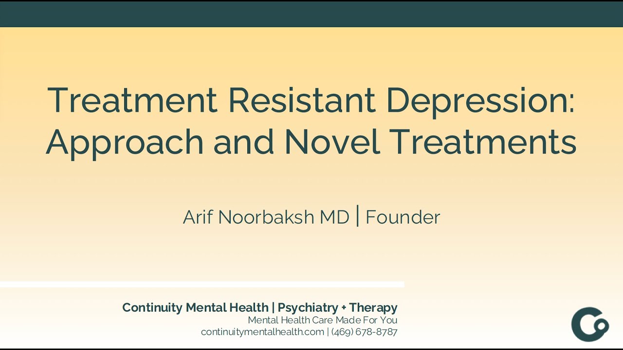 Treatment Resistant Depression : Approach & Novel Treatments