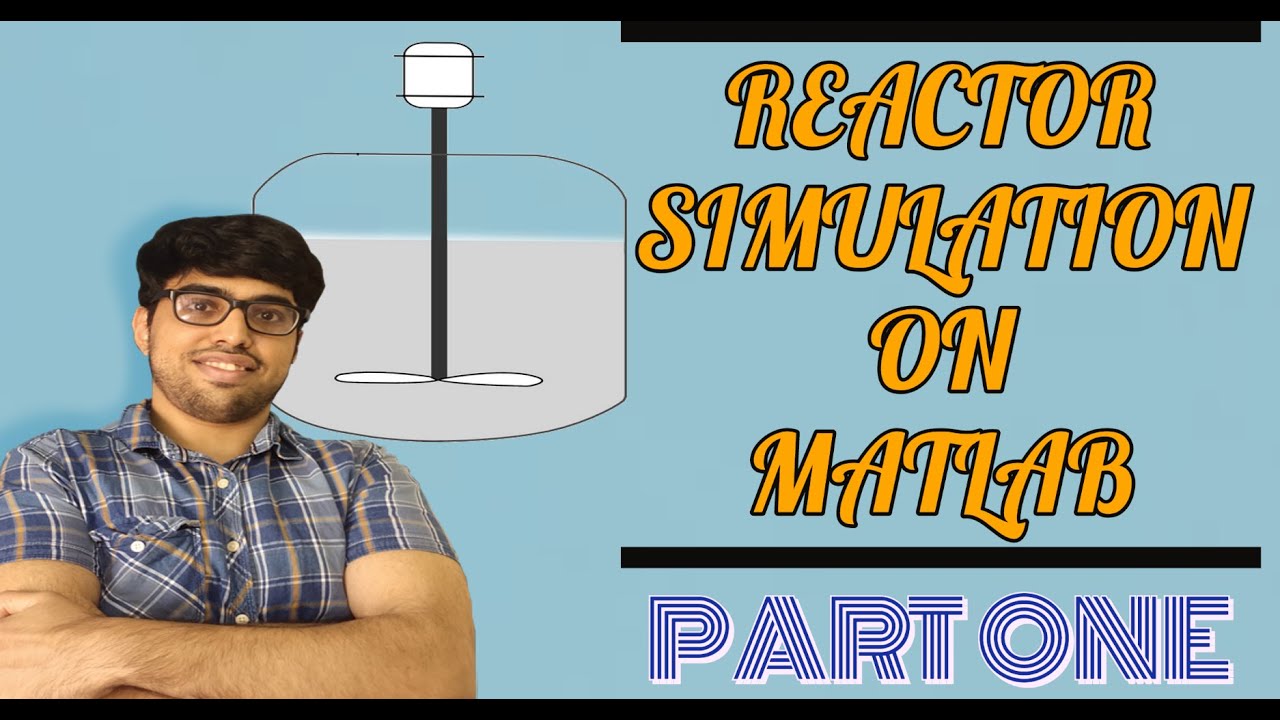 Batch Reactor Simulation  - Mathematical modelling and simulation on MATLAB Part 1 of 2