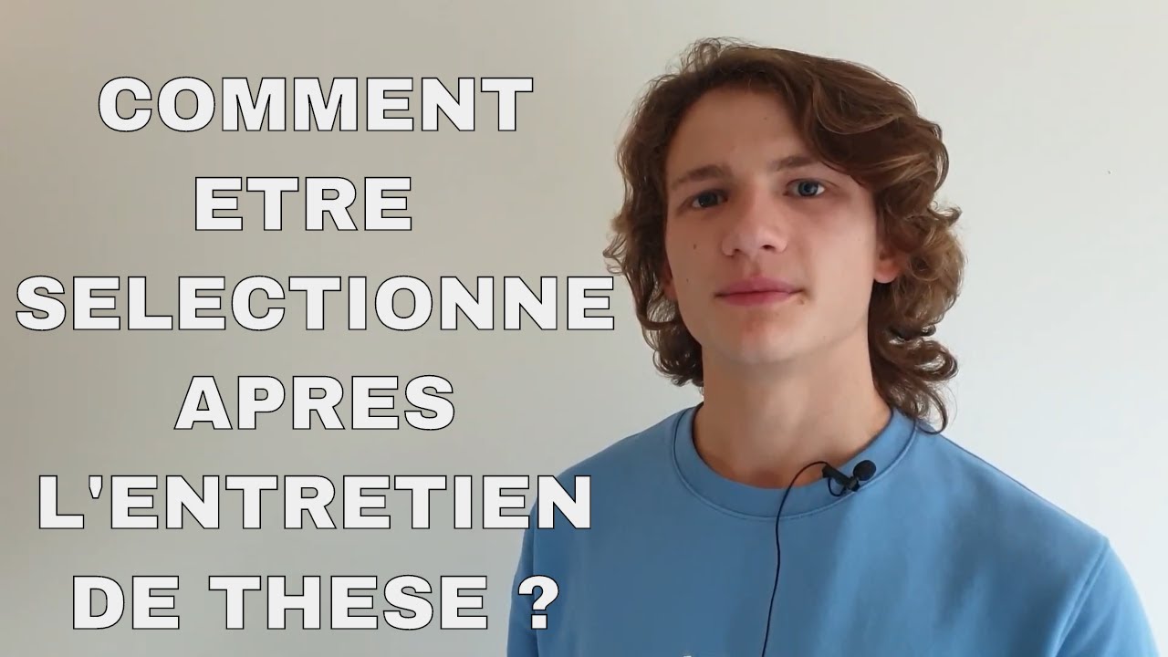 Comment être sélectionné après l'entretien de thèse ? | Comment être recruté pour une thèse ?