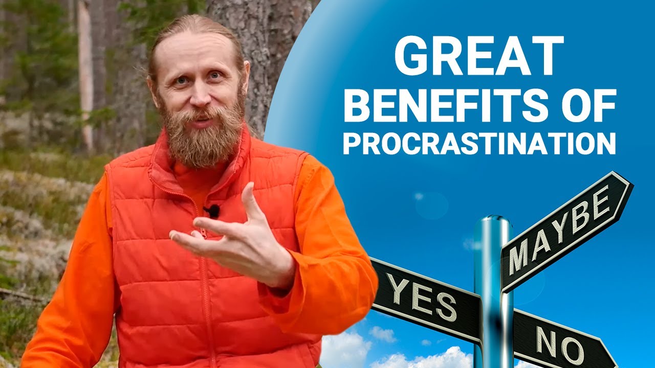 Great Benefits of Procrastination