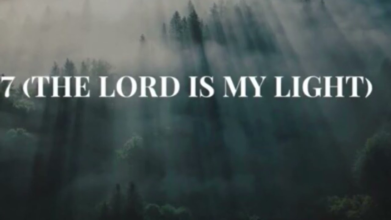  Spalm 27 (The Lord is my Light)