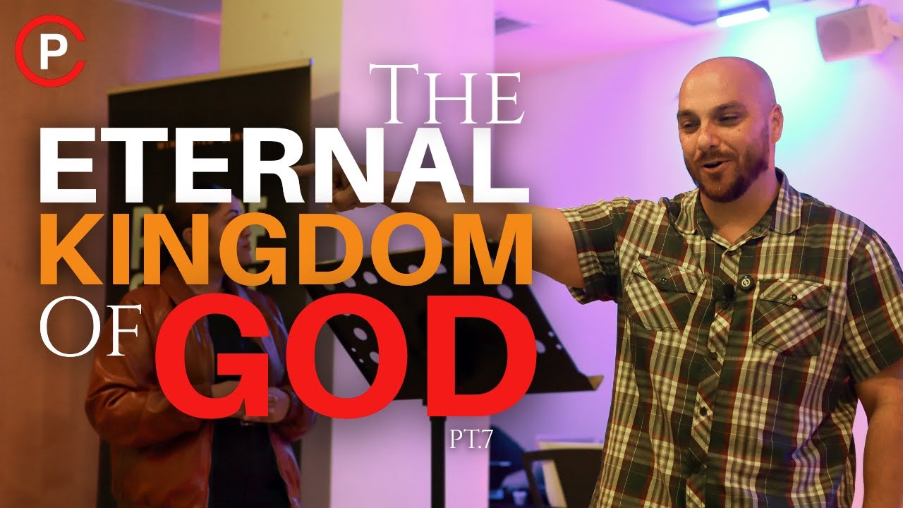 THE ETERNAL KINGDOM OF GOD PT. 7  | Pastor Ralph Gonzales