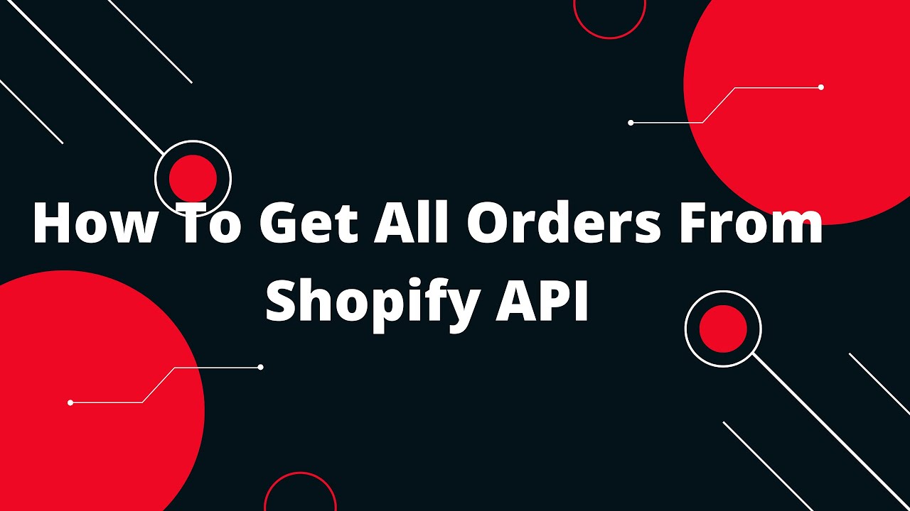 Shopify Tutorial for Beginners #27 How To Get All Orders From Shopify API
