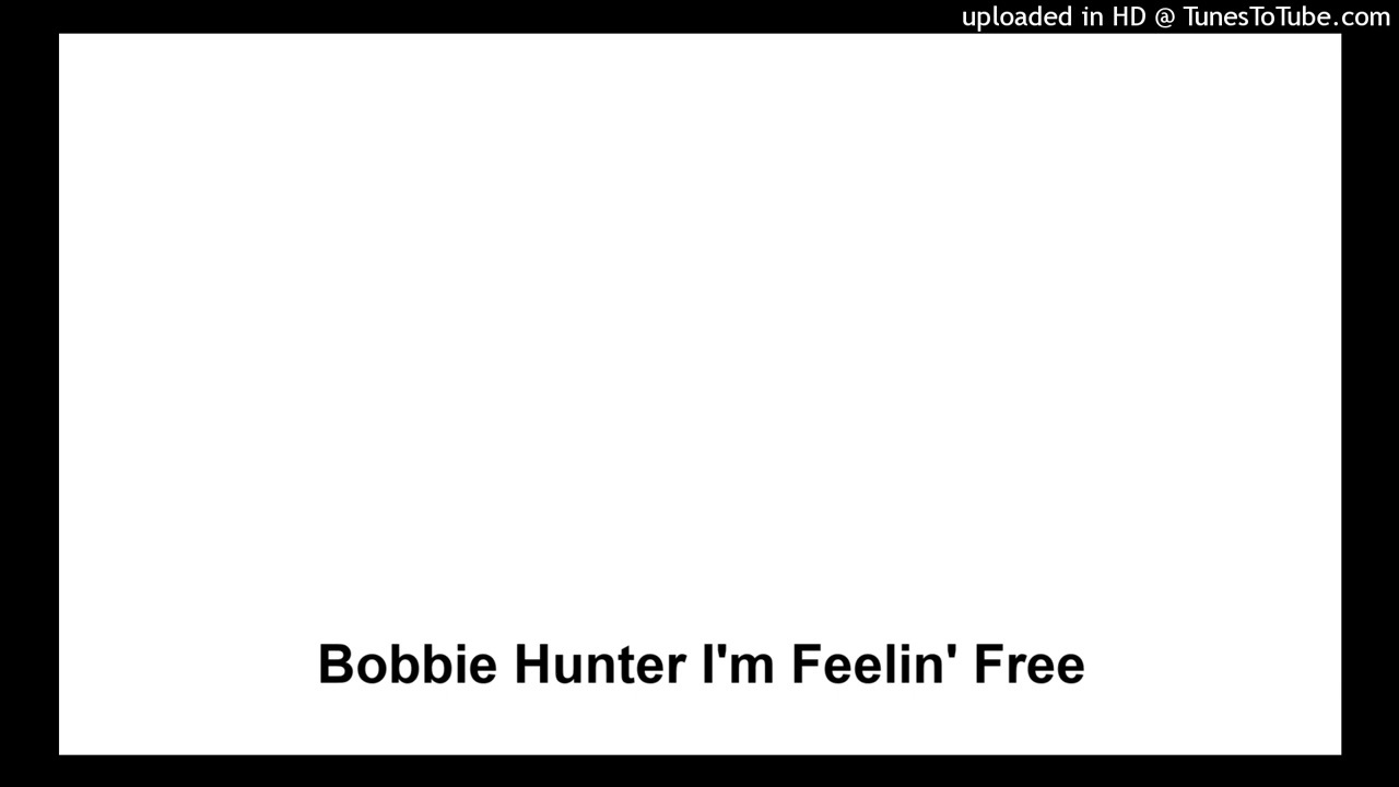 Bobbie Hunter I'm Feelin' Free