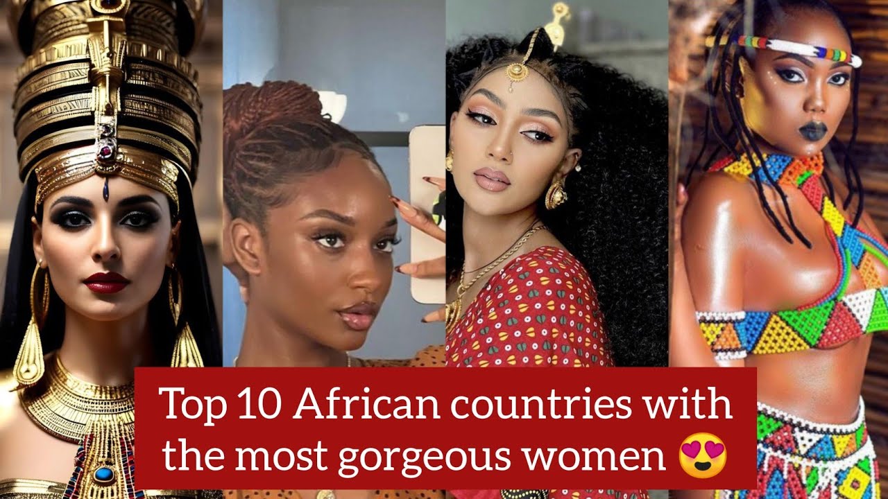 These 10 African Countries have the Most Beautiful Women