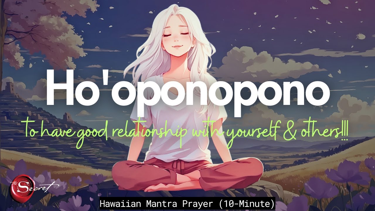 HO'OPONOPONO MANTRA TO HAVE GOOD RELATIONSHIP WITH YOURSELF & OTHERS (432HZ)