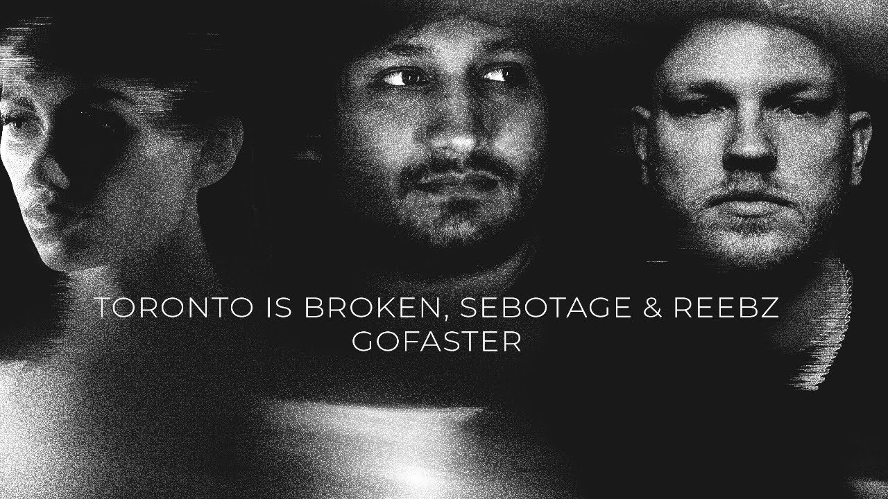 Toronto Is Broken, Sebotage & REEBZ - GOFASTER [Visualiser]