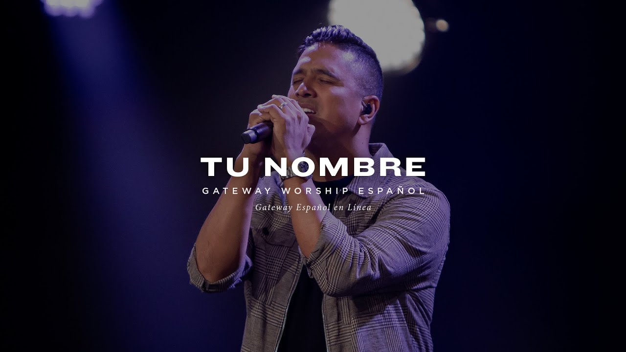 Tu Nombre | con Josh Morales | Gateway Worship Espa&ntilde;ol