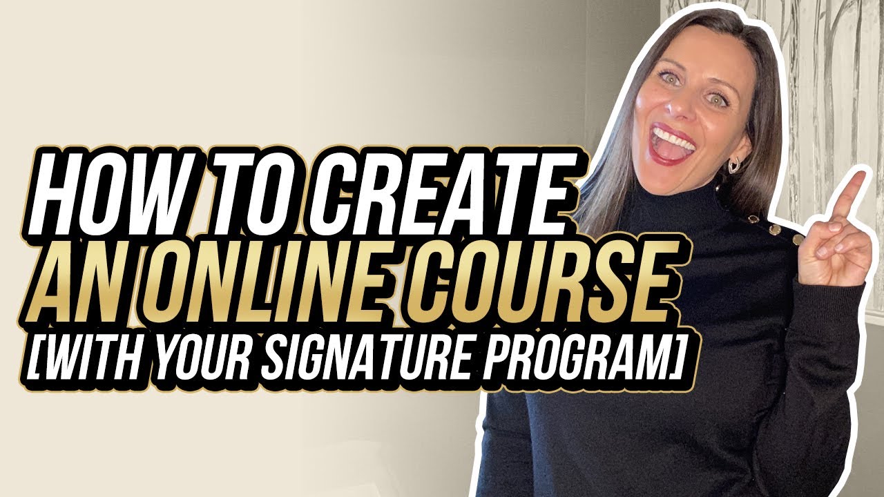 How To Create An Online Course&nbsp; [With Your Signature Program]