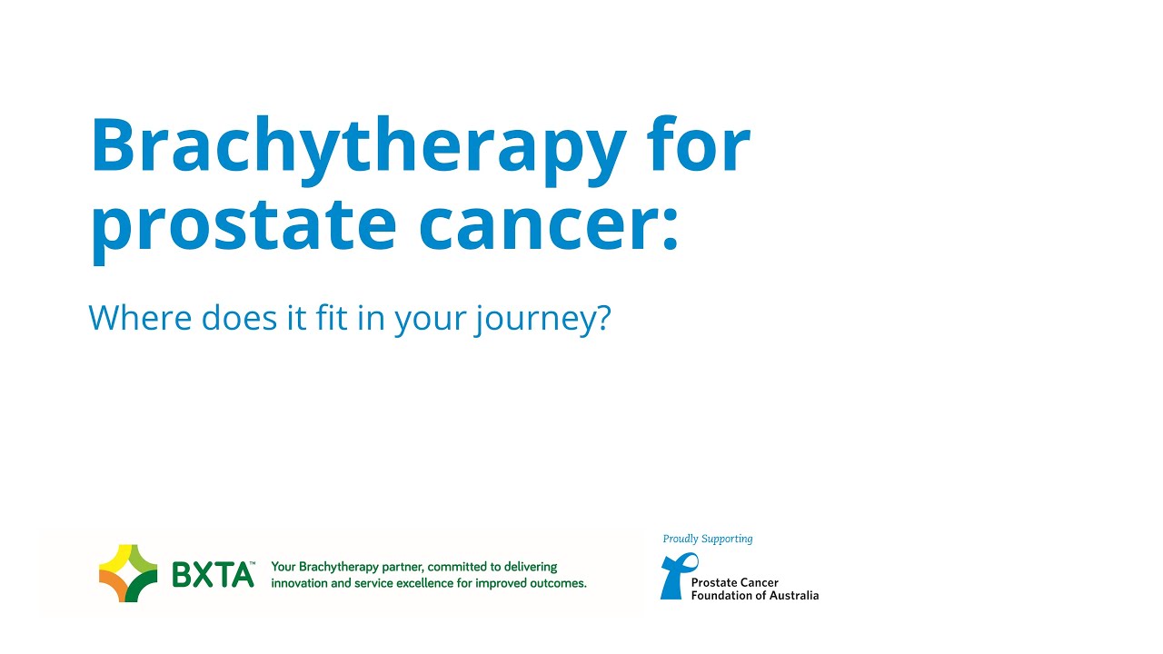 Brachytherapy for Prostate Cancer: Where does it fit in your journey?