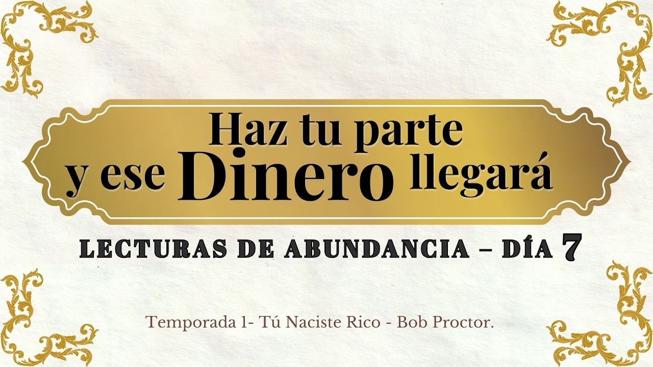 Día 7 – El Dinero necesita orden - “Tú Naciste Rico” de Bob Proctor |Serie Lecturas de Abundancia