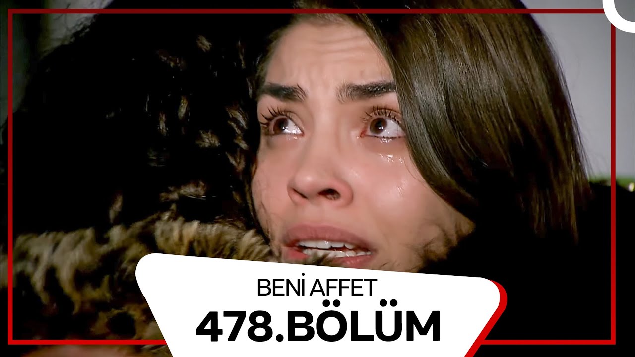 Beni Affet 478. Bölüm
