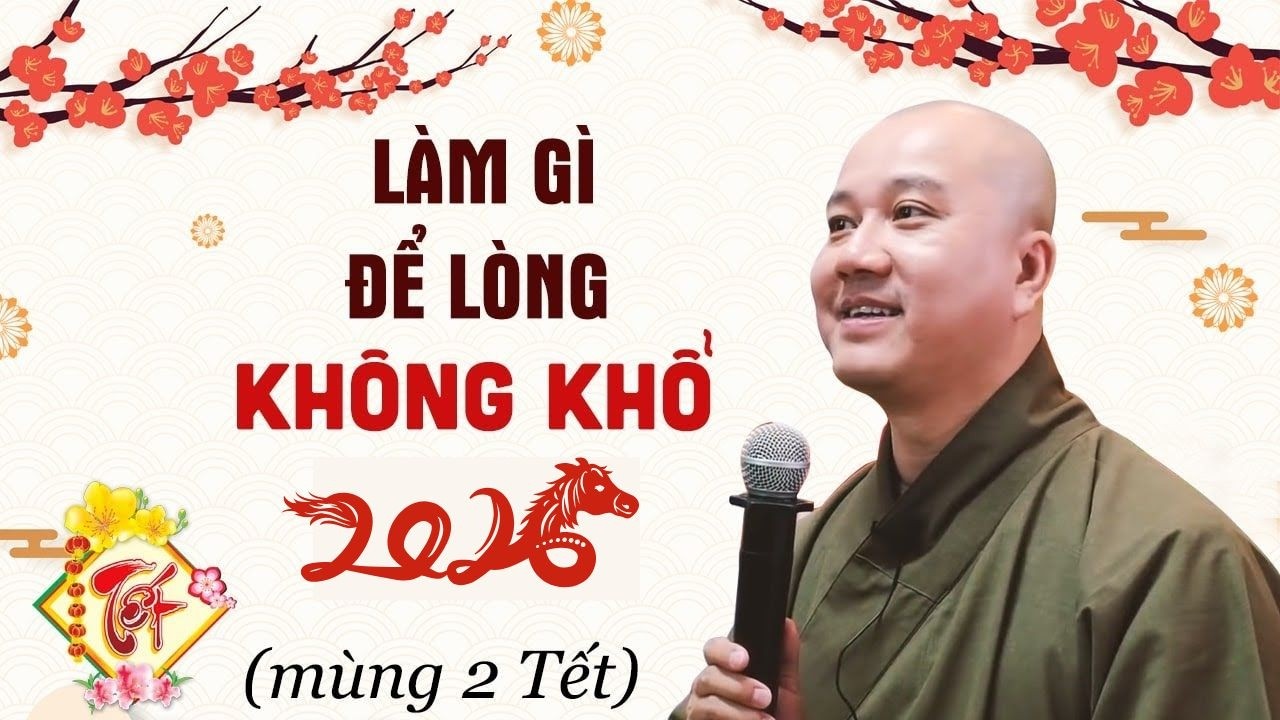 Mùng 2 Tết - Làm gì để LÒNG KHÔNG KHỔ năm mới 2026 - Thầy Thích Pháp Hòa