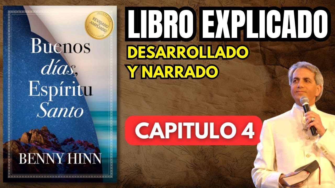 Buenos Días Espíritu Santo – Capítulo 4 (Benny Hinn) | Resumen y Explicación ✨📖