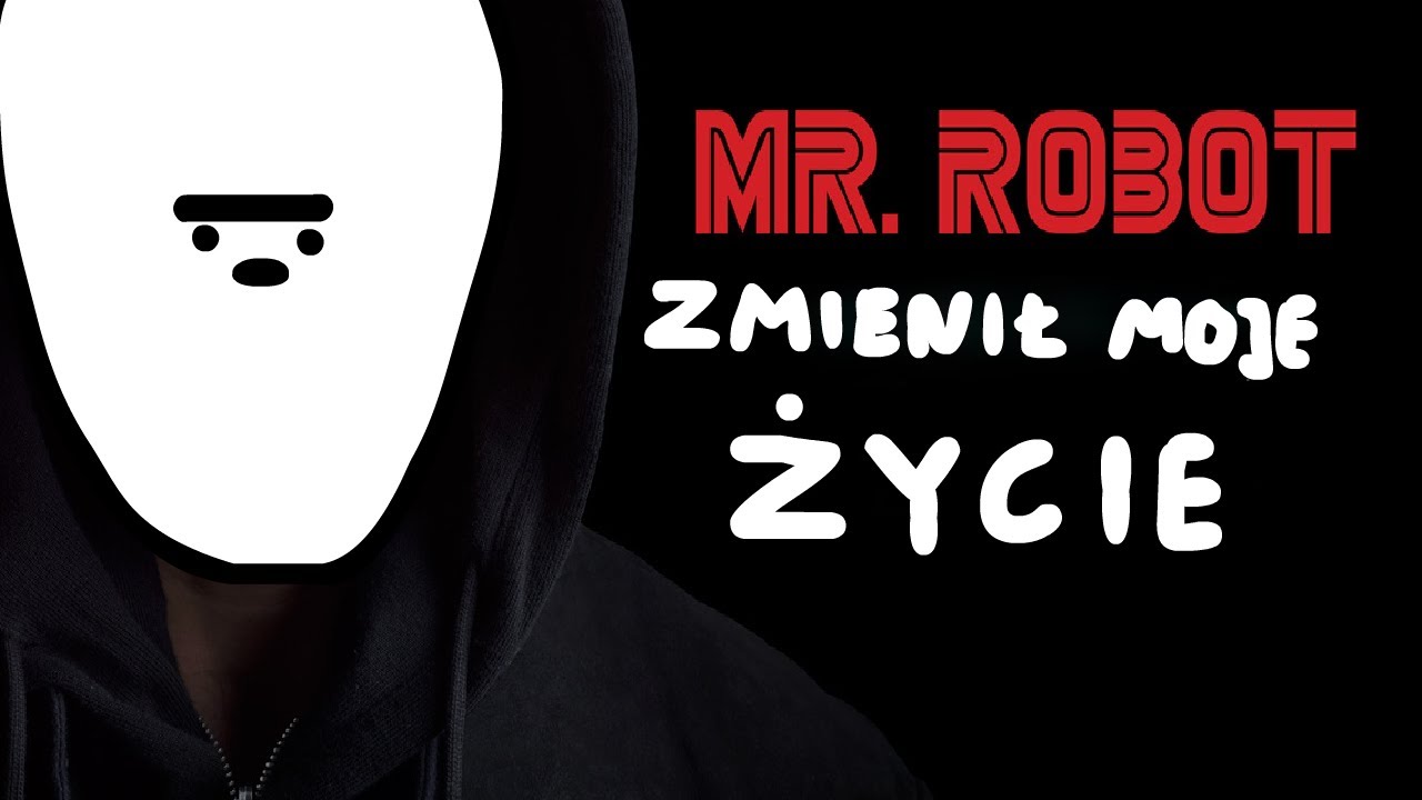 MR. ROBOT ZMIENIŁ MOJE ŻYCIE