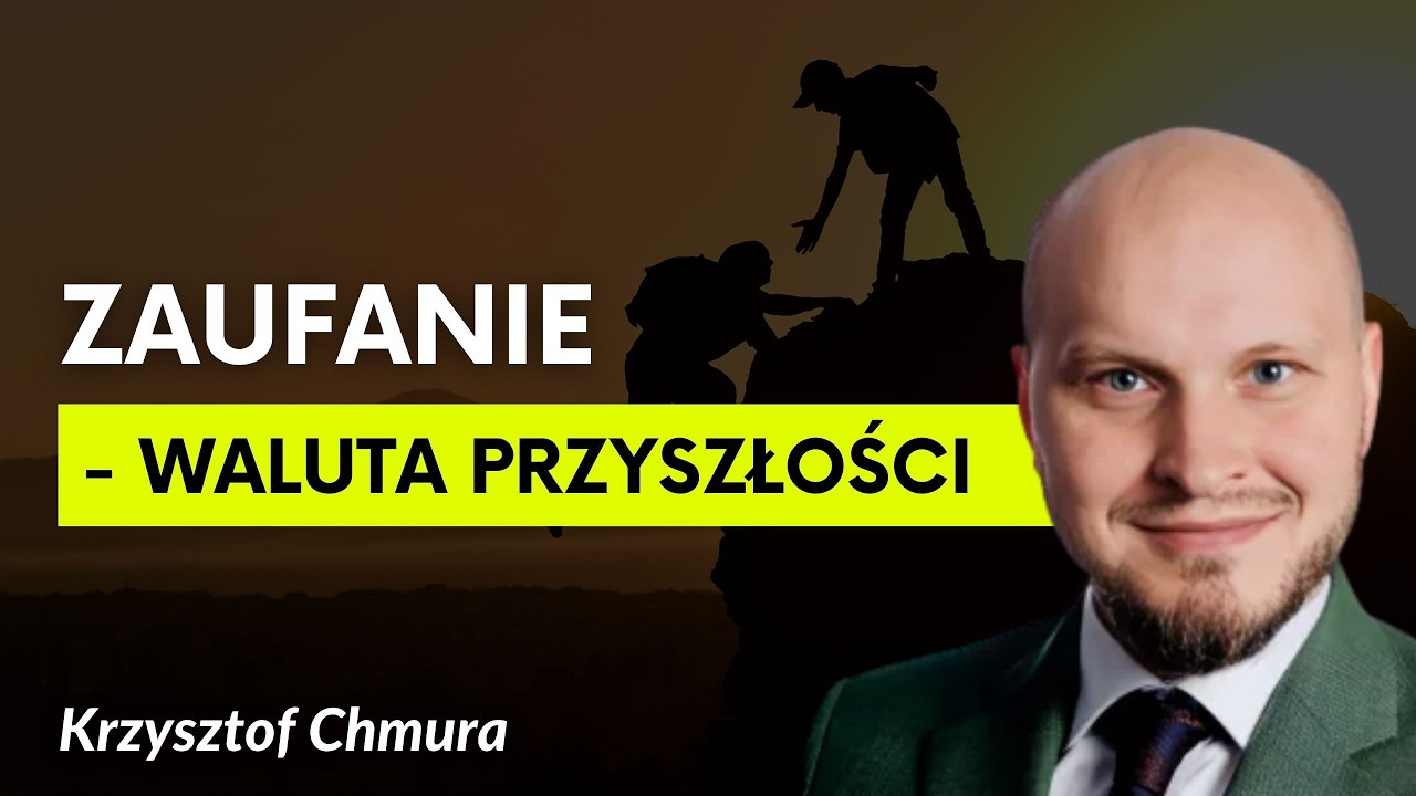 Zaufanie - jedyna waluta, której szybko nie zdobędziesz | Krzysztof Chmura