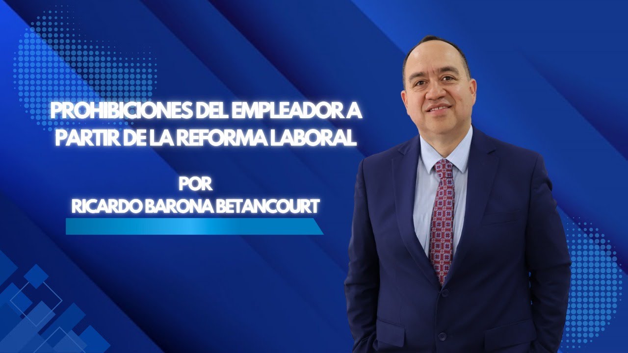 PROHIBICIONES DEL EMPLEADOR A PARTIR DE LA REFORMA LABORAL