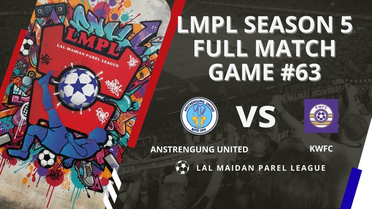 LMPL S5 Game #63 Anstrengung United vs KWFC