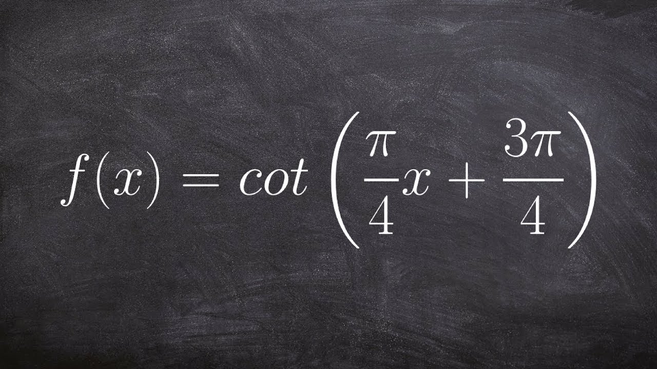Graph the Cotangent Function with a Phase Shift and Change in Period