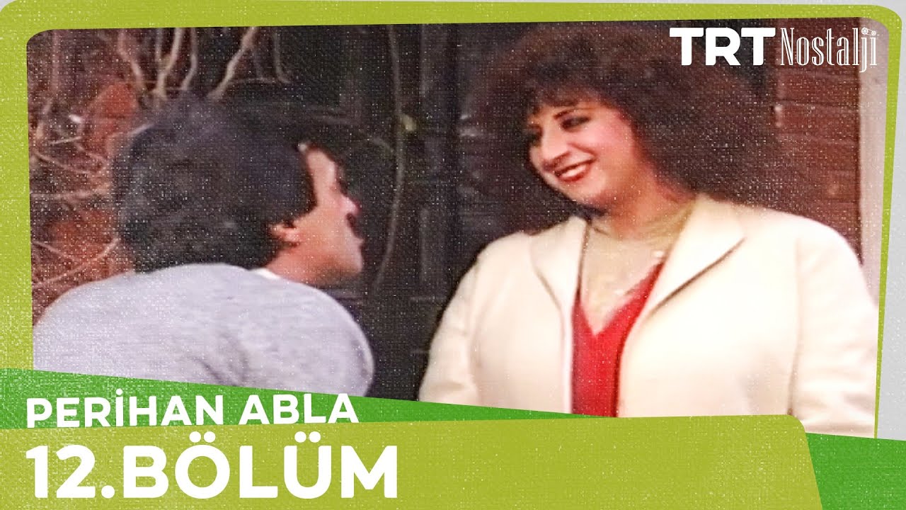Perihan Abla 12. Bölüm