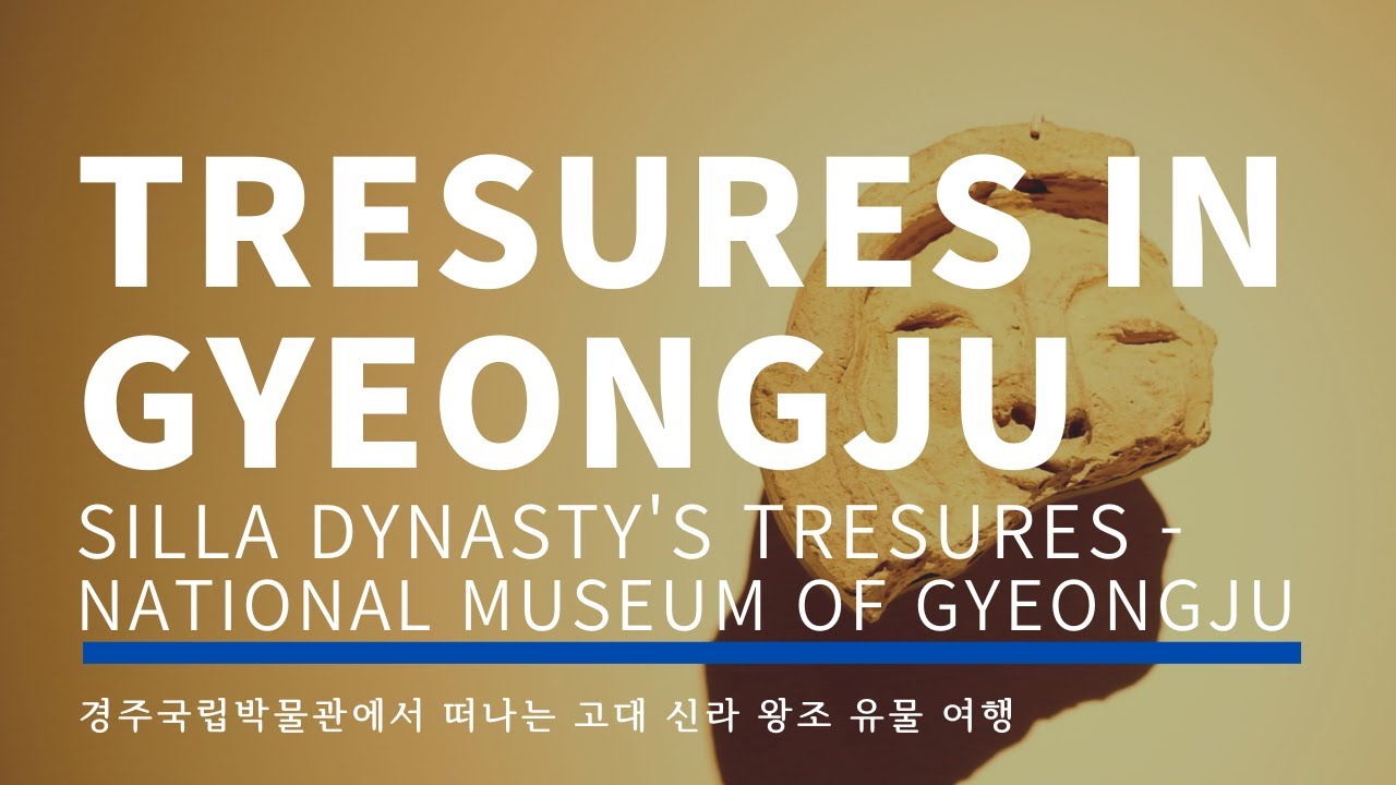 Hidden Treasures of Silla Dynasty in National Meseum of Gyeongju 경주 스토리 경주박물관