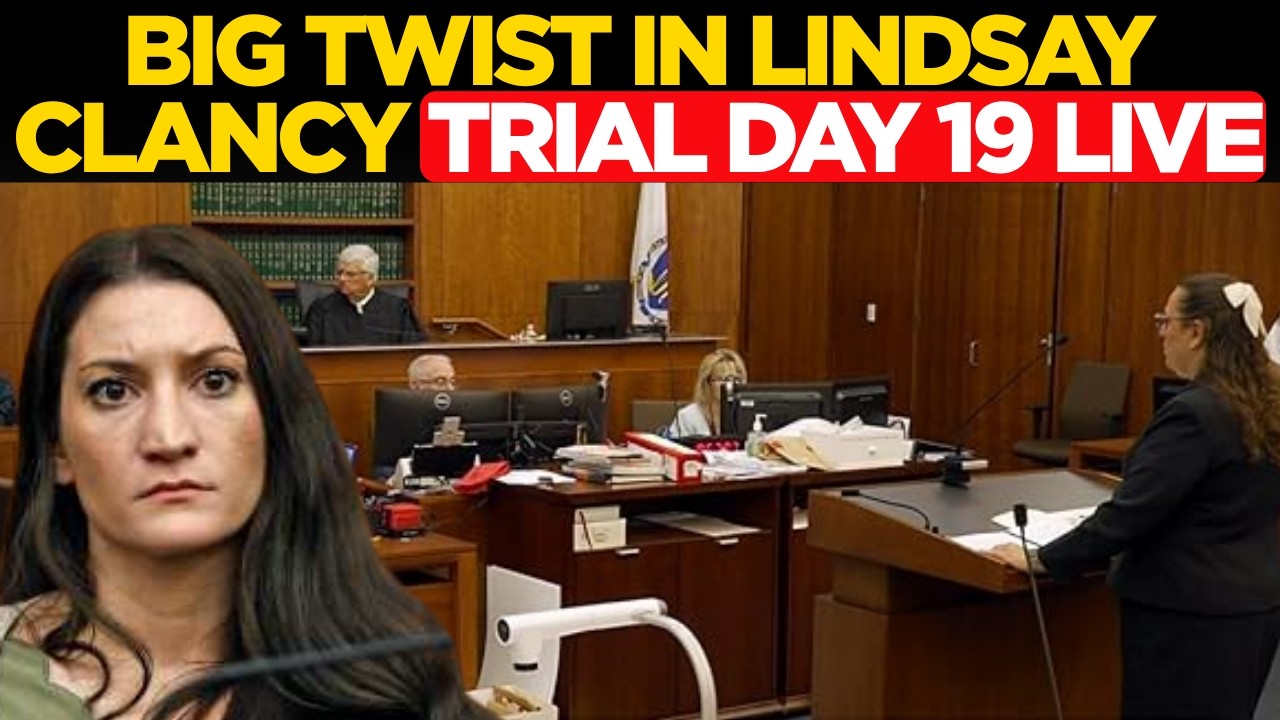 Lindsay Clancy Trial Day 19 LIVE | Latest Courtroom Updates, Testimony & Key Developments