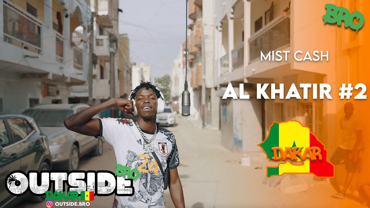 Mist Cash - Al Khatir #2 | Outside Bro [Dakar]🇸🇳