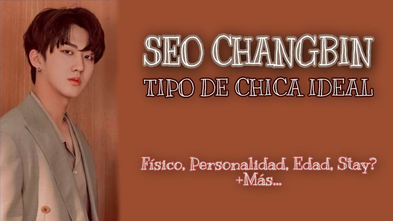 LA CHICA IDEAL de SEO CHANGBIN 💝 || TIPO IDEAL de STRAY KIDZ SKZ
