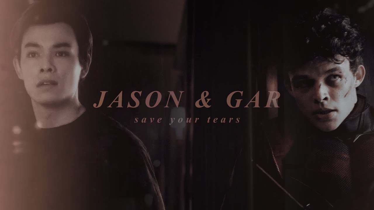 Gar & Jason • Save your tears (Titans)