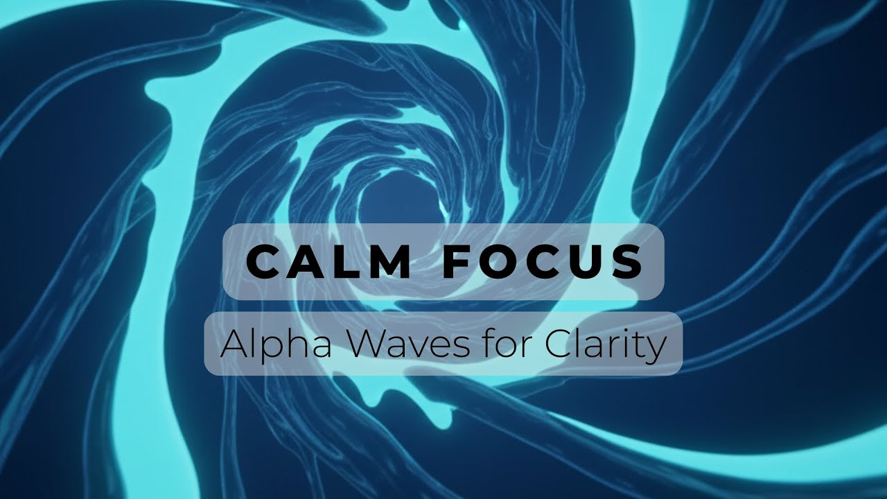 Deep Focus Music for Creatives: Alpha Waves for Stress Relief & Calm Clarity