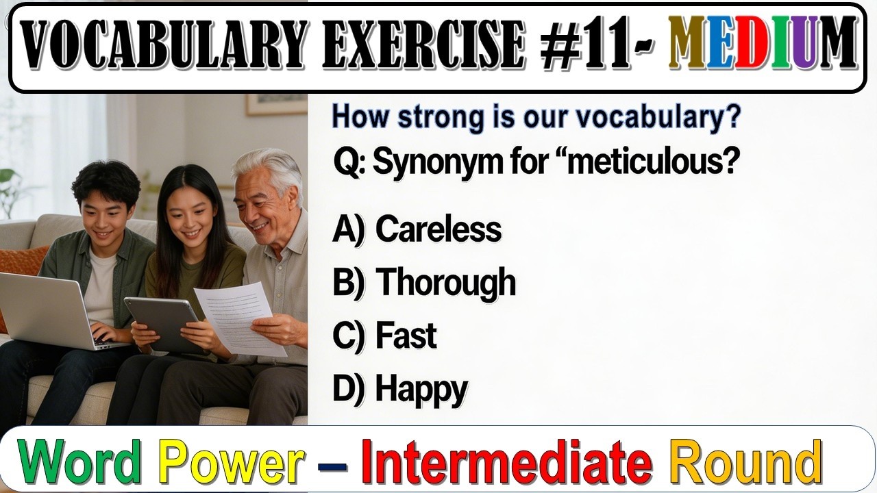 Vocab Exercise 11: Word Power – Intermediate Round : MEDIUM Level