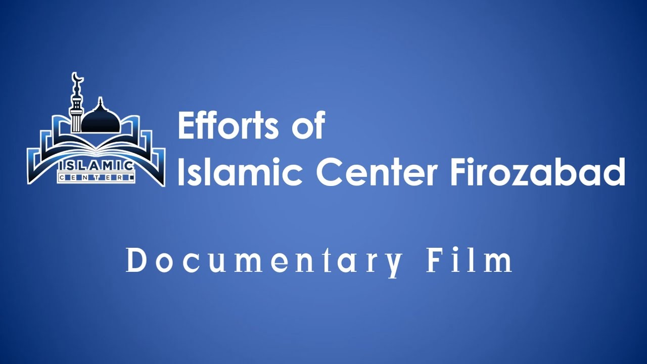 Efforts of Islamic center Firozabad|Documentary Film|