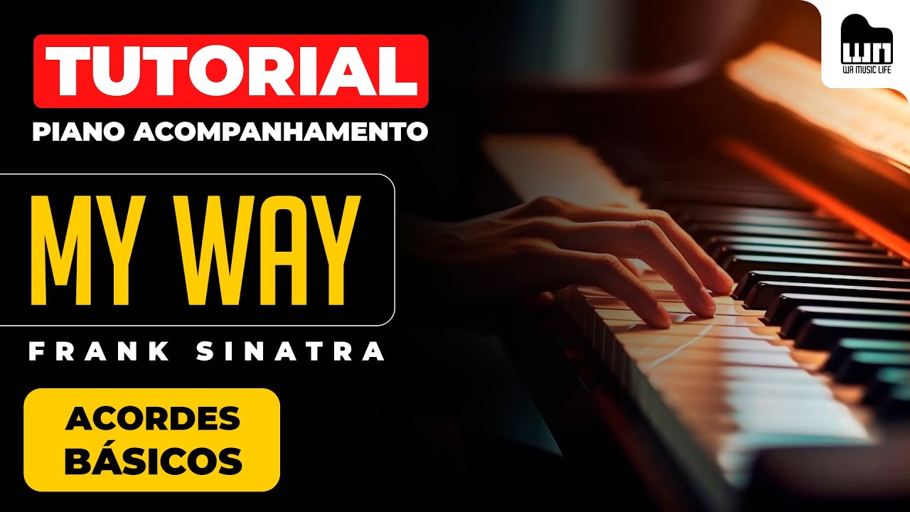 Tutorial - My Way (Frank Sinatra)  - Acordes B&aacute;sicos com Invers&otilde;es (Aula 2) - Piano Acompanhamento