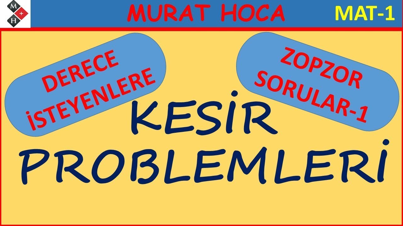 Kesir Problemleri DERECE İSTEYENLERE ZOPZOR SORULAR-1