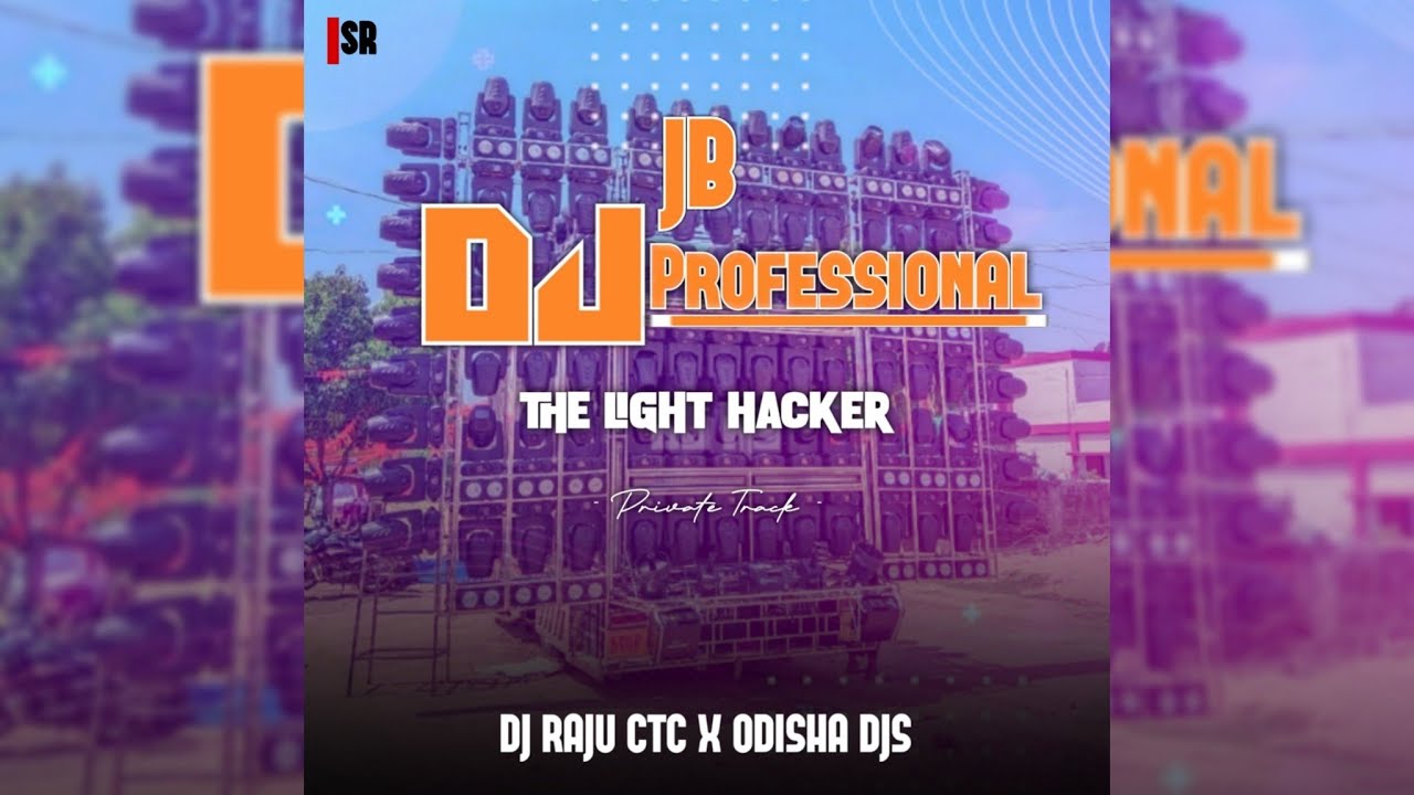 DJ JB PROFESSIONAL  THE LIGHT HACKER (PRIVATE TRACK) DJ RAJU CTC X ODISHA DJS X SUVEN REMIX OFFICIAL