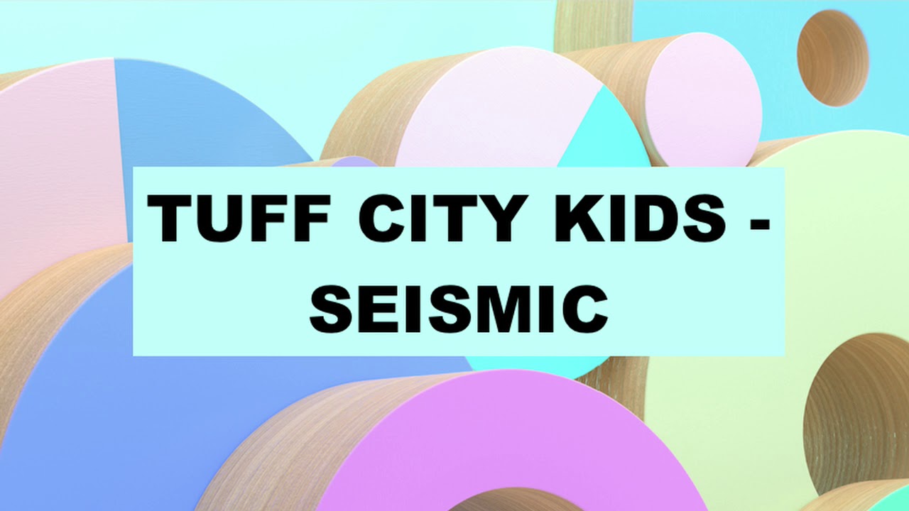 Tuff City Kids - Seismic