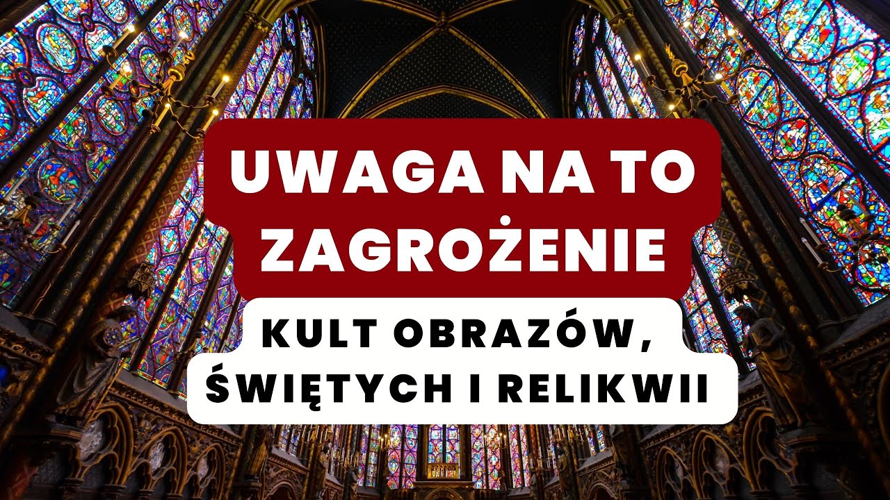 UWAGA NA TO ZAGROŻENIE. Kult obrazów, świętych i relikwii
