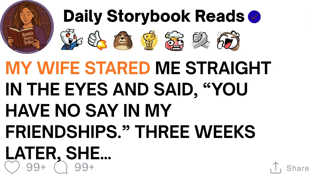 [ Full Story ]My Wife Stared Me Straight In The Eyes & Said “You Have No Say in My Friendship...
