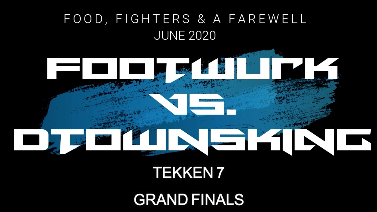Food, Fighters & A Farewell: Footwurk vs. DTownsKing Tekken 7 GRAND FINALS