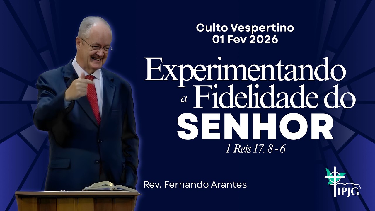 01 FEV | Culto Vespertino - Experimentando a Fidelidade do SENHOR