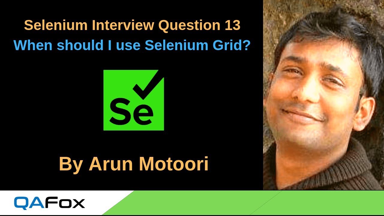 Selenium Interview Question 13 - When should I use Selenium Grid?