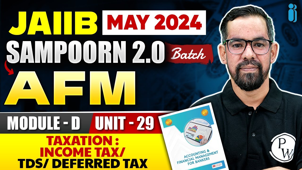 JAIIB AFM Module D Unit 29 | Taxation: Income Tax/ TDS/ Deferred Tax | JAIIB May 2024 | Mahesh Sir