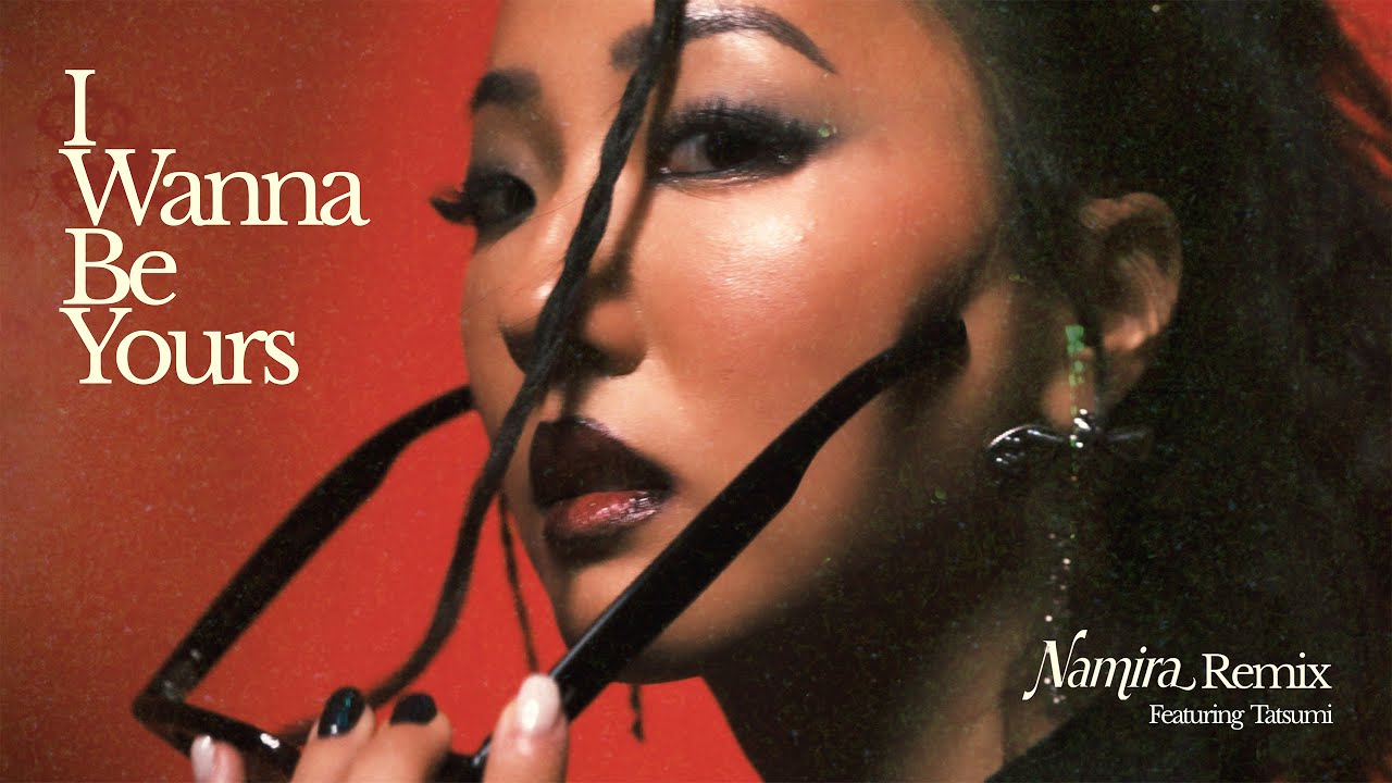 I Wanna Be Yours - Namira Remix Feat. Tatsumi (Official Clip)