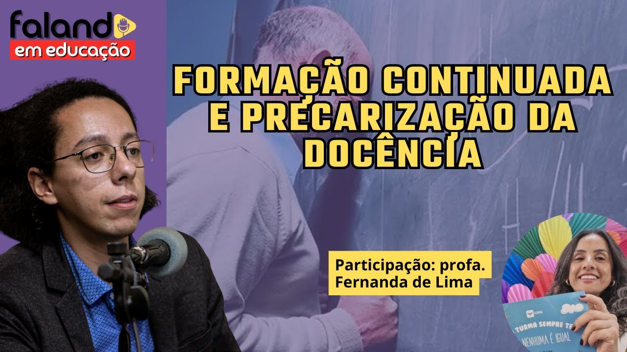 Falando em Educação | Precarização e formação de professores