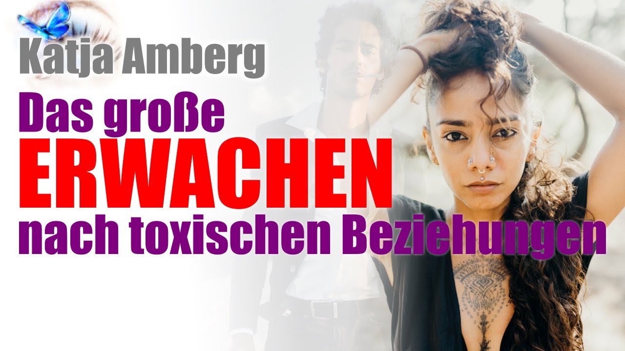 Das gro&szlig;e ERWACHEN nach toxischen Beziehungen