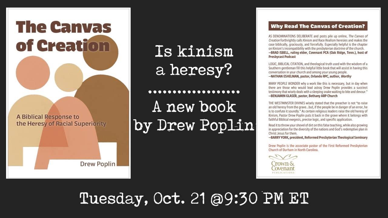 Is Kinism a Heresy? - w/RPCNA Pastor Drew Poplin